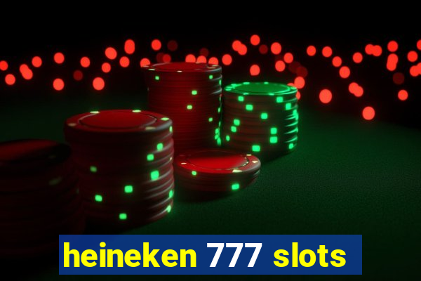 heineken 777 slots